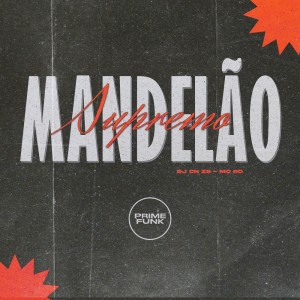 DJ CN ZS的專輯Mandelão Supremo (Explicit)