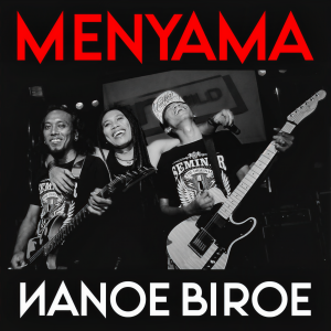Dengarkan MENYAMA lagu dari Nanoe Biroe dengan lirik