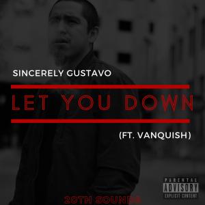 收聽Sincerely Gustavo的Let You Down(feat. Vanquish) (Explicit)歌詞歌曲