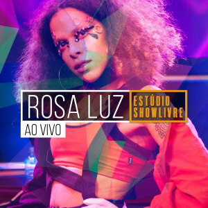 Rosa Luz的專輯Rosa Luz no Estúdio Showlivre (Ao Vivo) (Explicit)