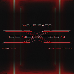 ดาวน์โหลดและฟังเพลง Generation X (Explicit) พร้อมเนื้อเพลงจาก Wolf Pacc