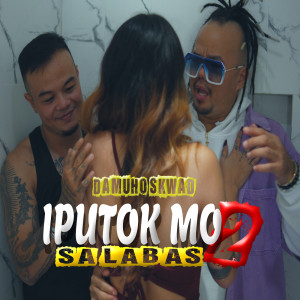 Listen to Iputok Mo Sa Labas 2 song with lyrics from Damuho Skwad
