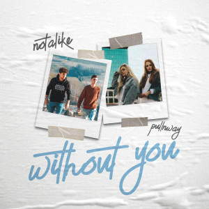 收聽Notalike的Without You歌詞歌曲