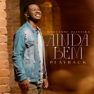 Geovanne Oliveira的專輯Ainda Bem (Playback)
