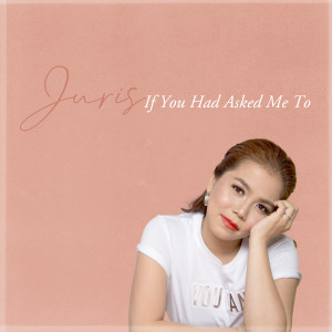 Album If You Had Asked Me To (Radio Edit) oleh Juris