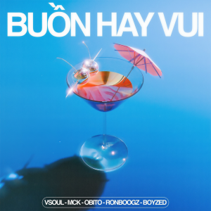 Vsoul的專輯Buồn Hay Vui (feat. RPT MCK, Obito, Ronboogz & Boyzed)