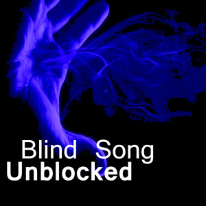 Listen to Blind Song song with lyrics from Unblocked