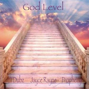 T Dubz的专辑God Level (feat. Jayce Rayne & Prophecy) (Explicit)