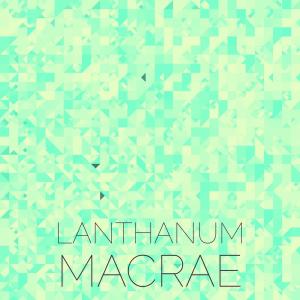 Various的专辑Lanthanum Macrae