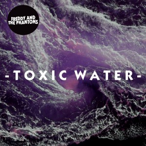 收聽Freddy And The Phantoms的Toxic Water歌詞歌曲