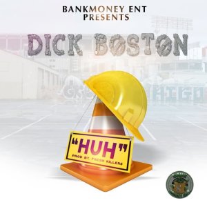 อัลบัม Bankmoney Ent Presents Huh (Explicit) ศิลปิน Dick Boston