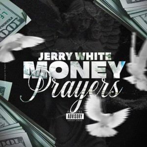 Listen to Money Prayers (Explicit) song with lyrics from Jerry White