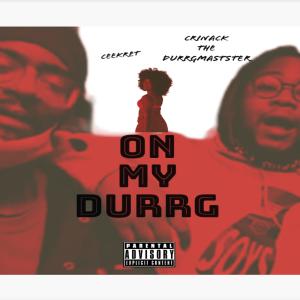 Ceekret Da Trackdeala的專輯On My Durrg (feat. Crinack the DurrgMaster) (Explicit)