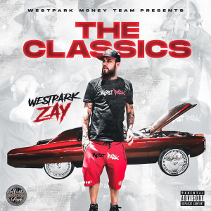 WestPark Zay的专辑The Classics (Explicit)
