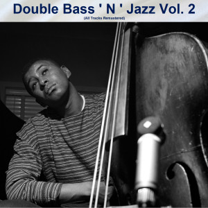Album Double Bass ' N ' Jazz Vol. 2 (All Tracks Remastered) from Various