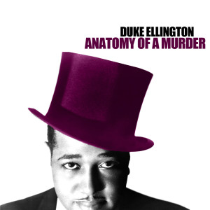 Anatomy Of a Murder dari Duke Ellington