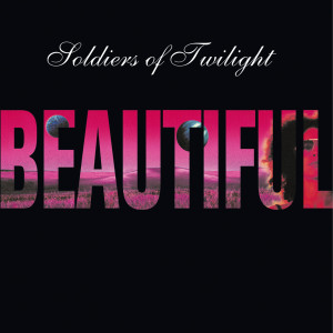 ดาวน์โหลดและฟังเพลง Beautiful (House Mix) พร้อมเนื้อเพลงจาก Soldiers Of Twilight