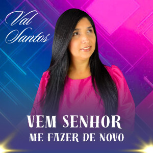 Listen to Vem senhor me fazer de novo song with lyrics from Val Santos