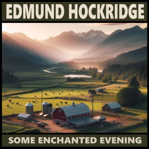 Edmund Hockridge的專輯Some Enchanted Evening