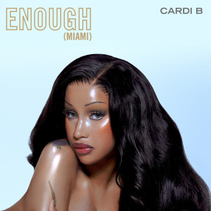 收聽Cardi B的Enough (Miami) (Explicit)歌詞歌曲