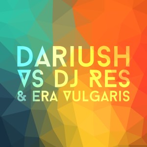 Dj Res的專輯Dariush vs DJ Res & Era Vulgaris