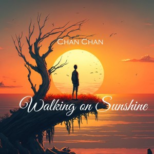 Album Walking on Sunshine oleh Chan Chan