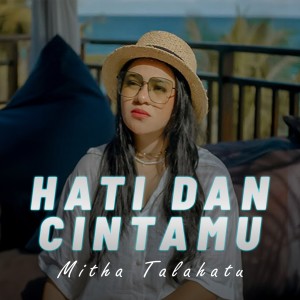 收听Mitha Talahatu的Hati Dan Cintamu歌词歌曲