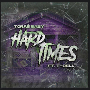 Album Hard Times (feat. T-Rell) (Explicit) oleh Toraè Baby