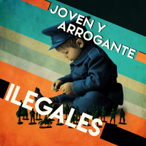 Ilegales的專輯Joven y arrogante
