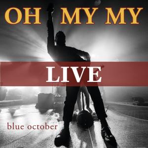 收聽Blue October的Oh My My (Live from Austin)歌詞歌曲