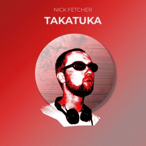 อัลบัม Takatuka (Radio Mix) ศิลปิน Nick Fetcher