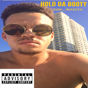 Listen to Hold da Booty (Explicit) song with lyrics from DON_MASCIO