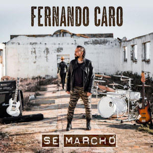 Listen to Se Marchó song with lyrics from Fernando Caro