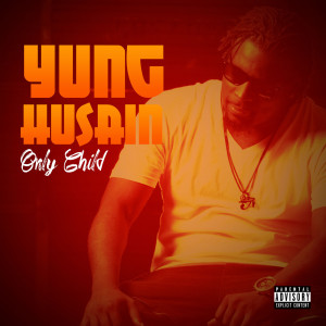 Listen to Only Child (Explicit) song with lyrics from Yung Husain