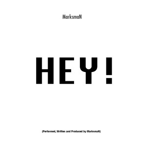 ดาวน์โหลดและฟังเพลง HEY! พร้อมเนื้อเพลงจาก MarksMan