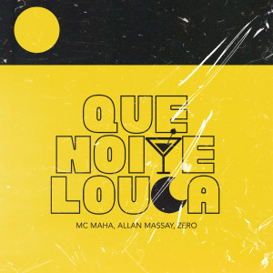 Listen to Que Noite Louca song with lyrics from MC Maha