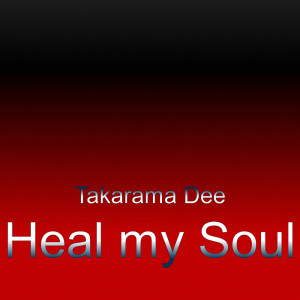 收听Takarama Dee的Heal My Soul歌词歌曲