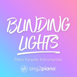 ดาวน์โหลดและฟังเพลง Blinding Lights (Higher Key) [Originally Performed by The Weeknd] (Piano Karaoke Version) (其他) พร้อมเนื้อเพลงจาก Sing2Piano