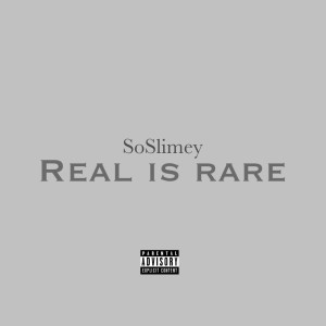 ดาวน์โหลดและฟังเพลง Real Is Rare (Explicit) พร้อมเนื้อเพลงจาก SoSlimey