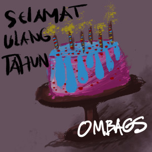 Listen to Selamat Ulang Tahun song with lyrics from OMBAGS