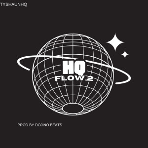ดาวน์โหลดและฟังเพลง HQ FLOW2 (Explicit) พร้อมเนื้อเพลงจาก Tyshaunhq