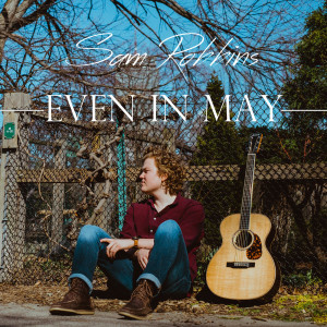 Album Even in May from Sam Robbins