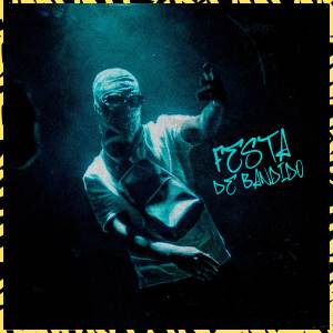 ดาวน์โหลดและฟังเพลง Festa de Bandido (Explicit) พร้อมเนื้อเพลงจาก JV Marqs
