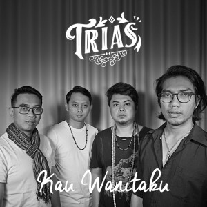 Listen to Kau Wanitaku song with lyrics from Trias