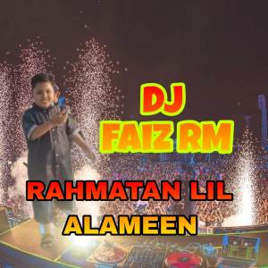 Dengarkan Rahmatan Lil Alameen lagu dari DJ FAIZ RM dengan lirik