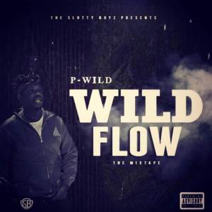 P-Wild的專輯Wild Flow (The Mixtape)