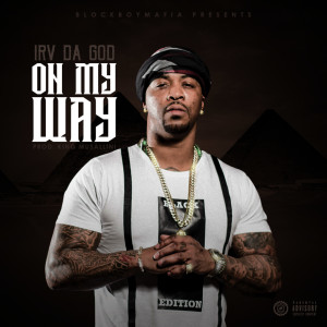 Dengarkan lagu On My Way (Explicit) nyanyian IrvDaGod dengan lirik