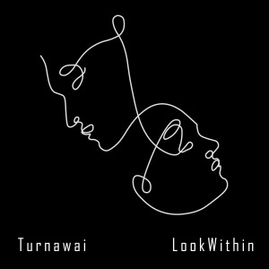 ดาวน์โหลดและฟังเพลง lookwithin(our_self) พร้อมเนื้อเพลงจาก Turnawai