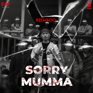 收听Reemboo的Sorry Mumma歌词歌曲