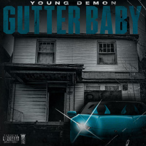 Listen to Gutter Baby (Explicit) song with lyrics from young demon